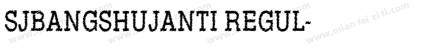 SJBANGSHUJANTI REGUL字体转换